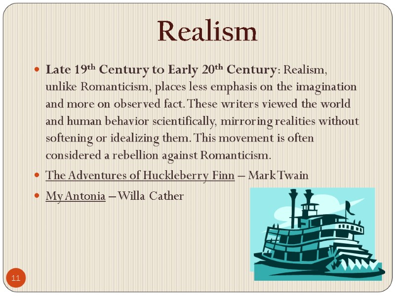 11   Realism  Late 19th Century to Early 20th Century: Realism, unlike